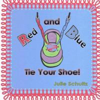 Red and Blue Tie Your Shoe! 1481870564 Book Cover