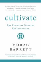 Cultivate: The Power of Winning Relationships 1936487292 Book Cover