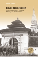 Embodied Nation: Sport, Masculinity, and the Making of Modern Laos 0824875125 Book Cover