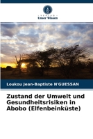 Zustand der Umwelt und Gesundheitsrisiken in Abobo (Elfenbeinküste) 6203631272 Book Cover
