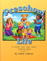 Preschool Life : A Write Your Own Story Coloring Book 1732328277 Book Cover
