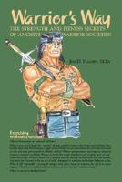 Warrior's Way: The Strength Secrets of Ancient Warrior Societies 1425127819 Book Cover