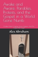 Awake and Aware: Parables, Protests, and the Gospel in a World Gone Numb: If Luther Had A Laptop: Errors, Empires, And The Gospel We Forgot B0F9PX43J2 Book Cover