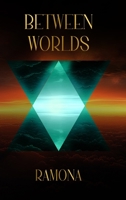 BETWEEN WORLDS: REALITY AMIDST THE TRUTH 1966609000 Book Cover