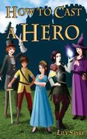 How to Cast a Hero 1530296889 Book Cover
