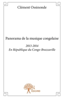 Panorama de la musique congolaise - Tome 1: 2013-2014 En République du Congo-Brazzaville (French Edition) 2332712291 Book Cover