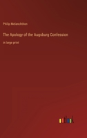 The Apology of the Augsburg Confession: in large print 3368357131 Book Cover