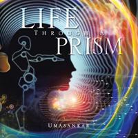 Life Through a Prism 1482895773 Book Cover