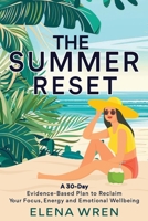 The Summer Reset: A 30-Day Evidence-Based Plan to Reclaim Your Focus, Energy, and Emotional Wellbeing (Healty Living) 9564209269 Book Cover