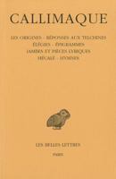 Callimaque, Les Origines - Reponses Aux Telchines - Elegies - Epigrammes - Iambes Et Pieces Lyriques - Hecale - Hymnes 2251000747 Book Cover