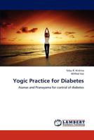 Yogic Practice for Diabetes: Asanas and Pranayama for control of diabetes 3659121177 Book Cover