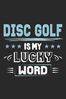 Disc Golf Is My Lucky Word: Funny Cool Disc Golf Journal Notebook Workbook Diary Planner - 6x9 - 120 Quad Paper Pages - Cute Gift For Disc Golf Players, Enthusiasts, Fans 1699012253 Book Cover