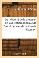 De la liberté de la presse et de la direction générale de l'imprimerie et de la librairie 2418263118 Book Cover