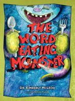 The Word Eating Monster 0982982526 Book Cover