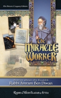 The Miracle Worker - Stories about the tzaddik Rabbi Amram Ben Diwan 1600916465 Book Cover
