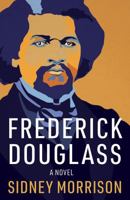 Frederick Douglass: A Novel B0G55RPQJ1 Book Cover