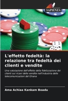 L'effetto fedeltà: la relazione tra fedeltà dei clienti e vendite (Italian Edition) 6208398509 Book Cover