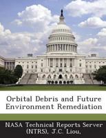Orbital Debris and Future Environment Remediation 128906587X Book Cover