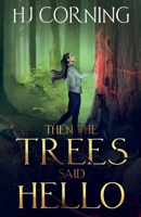 Then the Trees Said Hello B09WKW8G7Q Book Cover