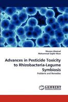 Advances in Pesticide Toxicity to Rhizobacteria-Legume Symbiosis: Problems and Remedies 3838386132 Book Cover