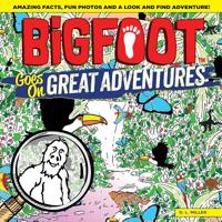 Bigfoot Goes on Great Adventures: Amazing Facts, Fun Photos, and a Look-And-Find Adventure! 1641240431 Book Cover