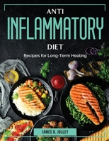 Anti Inflammatory Diet: Recipes for Long-Term Healing 1804384712 Book Cover