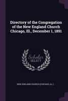 Directory of the Congregation of the New England Church Chicago, Ill., December 1, 1891 .. 1341562093 Book Cover