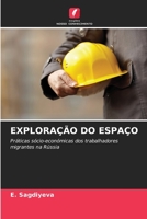 EXPLORAÇÃO DO ESPAÇO: Práticas sócio-económicas dos trabalhadores migrantes na Rússia 6203175374 Book Cover