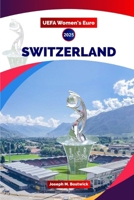 UEFA Women's Euro 2025 Switzerland: The Complete Fan Guide to the Tournament, Teams, Matches, and History of Women's Football in Europe B0FDGZTMMP Book Cover