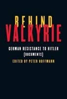 Behind Valkyrie: German Resistance to Hitler, Documents 0773537708 Book Cover