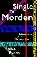 Single To Morden: Adventures On The Northern Line 1499205538 Book Cover