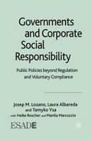 Governments and Corporate Social Responsibility: Public Policies Beyond Regulation and Voluntary Compliance 1349357782 Book Cover