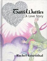 Tatti Wattles: A Love Story 0964642697 Book Cover