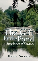 The Gift by the Pond: A Single Act of Kindness 1965971032 Book Cover