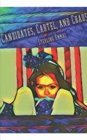 Candidates, Cartel, and Chaos (Book One of Two) 1388246546 Book Cover