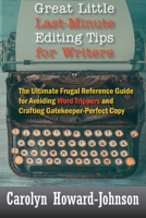 Great Little Last-Minute Editing Tips for Writers: The Ultimate Frugal Reference Guide for Avoiding Word Trippers and Crafting Gatekeeper-Perfect Copy, 2nd Edition 1615995242 Book Cover