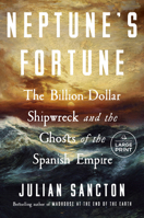 Neptune's Fortune: The Billion-Dollar Shipwreck and the Ghosts of the Spanish Empire 0593594177 Book Cover
