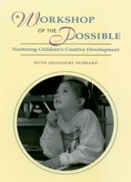 A Workshop of the Possible: Nurturing Children's Creative Development 1571100075 Book Cover