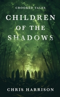 Children Of The Shadows (Crooked Tales) 1998278174 Book Cover