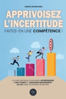 Apprivoisez l'incertitude: Faites-en une compétence (French Edition) 238124235X Book Cover