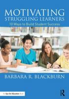 Motivating Struggling Learners: 10 Ways to Build Student Success 1138792438 Book Cover