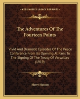 The Adventures of the Fourteen Points; vivid and dramatic episodes of the Peace conference from its 1017582947 Book Cover