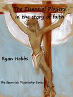 The Essential Players in the Story of Faith 0983809216 Book Cover