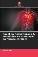 Papel da Rosiglitazona & Felodipina na atenuação da fibrose cardíaca 6205698188 Book Cover