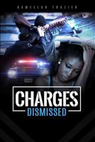 Charges Dismissed (From Abused To Charged) 0998521086 Book Cover