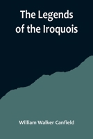 The Legends of the Iroquois 935671956X Book Cover