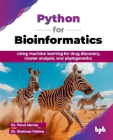 Python for Bioinformatics: Using machine learning for drug discovery, cluster analysis, and phylogenetics (English Edition) 9365897769 Book Cover