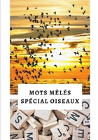 Mots M�l�s Sp�cial Oiseaux: Facile pour D�butants Adultes et enfants En famille et entre amis En vacances, en voyage ou quotidiennement Format pratique Papier de qualit� Belle couverture Super id�e ca 1655696807 Book Cover
