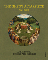 Ghent Altarpiece: Art, History, Science and Religion 9492677970 Book Cover