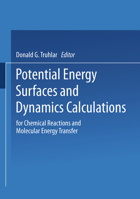 Potential Energy Surfaces and Dynamics Calculations for Chemical Reactions and Molecular Energy Transfer 1475717377 Book Cover